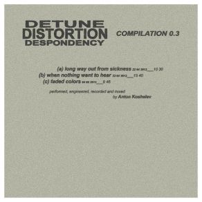 Download track Long Way Out From Sickness Detune Distortion Despondency