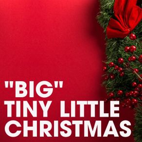 Download track Tiny's Christmas Medley (Jingle Bells, Deck The Halls, Good King Wenceslas, God Rest Ye Merry, Gentlemen) Big Tiny Little
